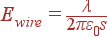 E_{wire} = \frac{\lambda}{2\pi\varepsilon_0s}