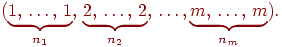 ��������: (\underbrace{1,\,\ldots,\,1}_{n_1},\,\underbrace{2,\,\ldots,\,2}_{n_2},\,_\ldots, \underbrace{m,\,\ldots,\,m}_{n_m}).