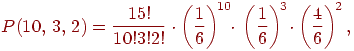 ��������: P(10,\,3,\,2)=\frac{15!}{10! 3! 2!}\cdot\left(\frac{1}{6}\right)^{\!10}_\!\!\cdot\,\left(\frac{1}{6}\right)^{\!3}\!\cdot_\left(\frac{4}{6}\right)^{\!2},