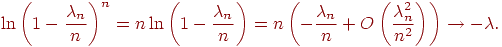 ��������: \quad\ln{\left(1-\frac{\lambda_n}{n}\right)}^n=n \ln {\left(1-\frac{\lambda_n}{n}\right)}=n \left(-\frac{\lambda_n}{n} +O\left(\frac{\lambda_n^2}{n^2}\right)\right)\to -\lambda. \quad